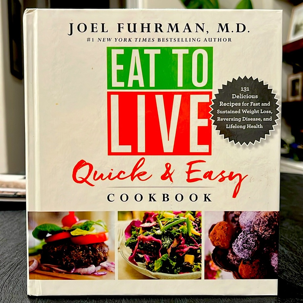 Eat To Live - Quick & Easy Cookbook by Joel Fuhrman, MD w/131 Recipes - 2003